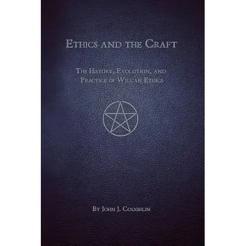 Ethics and the Craft: The History, Evolution, and Practice of Wiccan Ethics - Paperback | Books | Wiccan Center