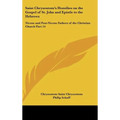 Saint Chrysostom's Homilies on the Gospel of St. John and Epistle to the Hebrews: Nicene and Post-Nicene Fathers of the Christian Church Part 14 - Hardcover | Books | Wiccan Center