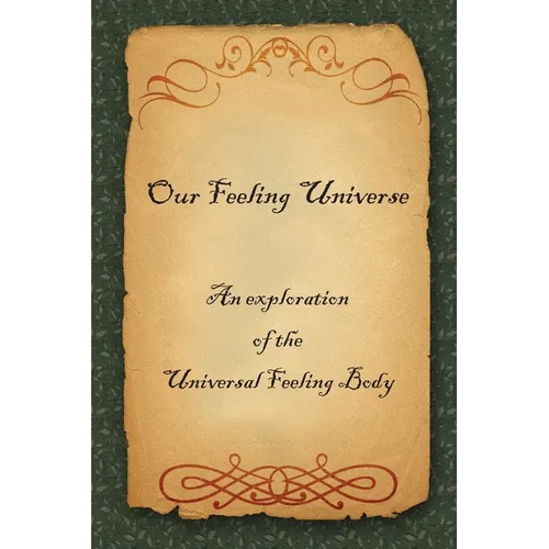 Our Feeling Universe: An exploration of the Universal Feeling Body - Paperback | Books | Wiccan Center