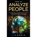 How to Analyze People: The Ultimate Guide to Understand Body Language, Influence Human Behavior, Read Anyone with Proven Psychology Techniques - Paperback | Books | Wiccan Center