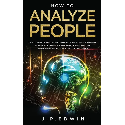 How to Analyze People: The Ultimate Guide to Understand Body Language, Influence Human Behavior, Read Anyone with Proven Psychology Techniques - Paperback | Books | Wiccan Center