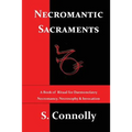Necromantic Sacraments: A Book of Ritual for Daemonolatry Necromancy, Necrosophy & Invocation - Paperback | Books | Wiccan Center