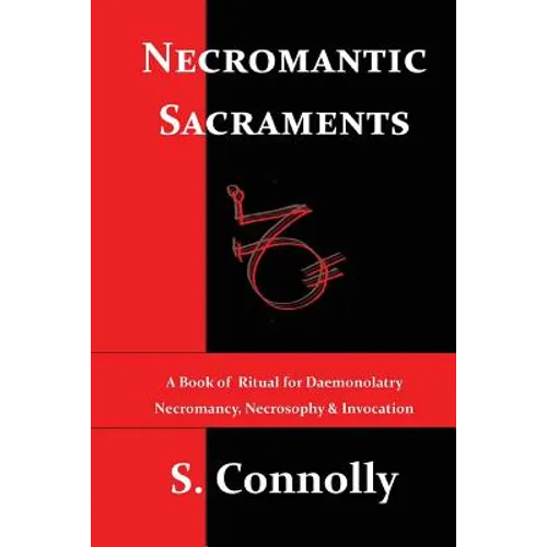 Necromantic Sacraments: A Book of Ritual for Daemonolatry Necromancy, Necrosophy & Invocation - Paperback | Books | Wiccan Center