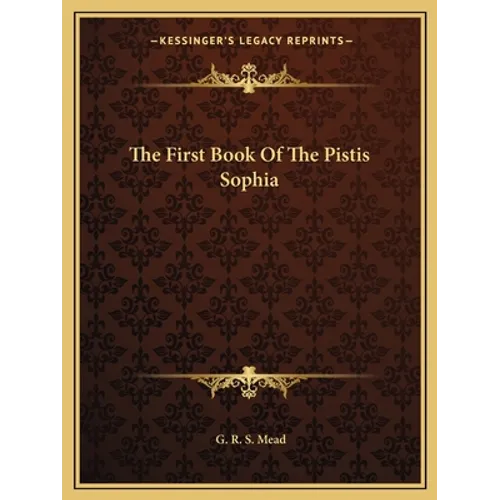 The First Book Of The Pistis Sophia - Paperback