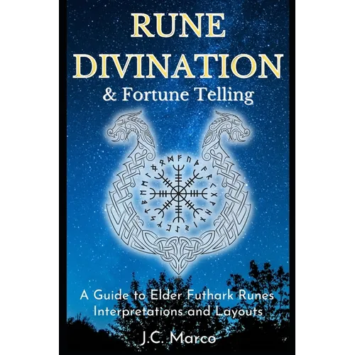 Rune Divination & Fortune Telling: A guide to Elder Futhark Runes Interpretations and Layouts - Paperback | Books | Wiccan Center