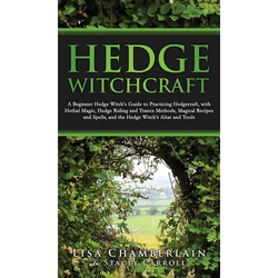 Hedge Witchcraft: A Beginner Hedge Witch's Guide to Practicing Hedgecraft, with Herbal Magic, Hedge Riding and Trance Methods, Magical Recipes and Spe - Hardcover | Books | Wiccan Center