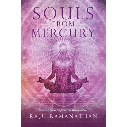 Souls from Mercury: Chakra Magic, Empowering Relationships - Paperback | Books | Wiccan Center