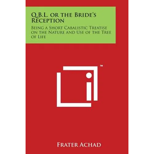 Q.B.L. or the Bride's Reception: Being a Short Cabalistic Treatise on the Nature and Use of the Tree of Life - Paperback | Books | Wiccan Center