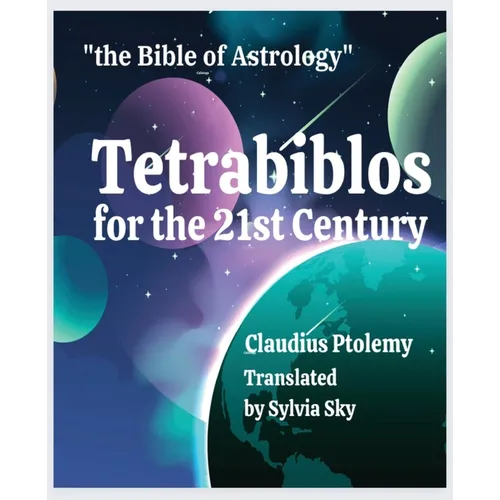 Tetrabiblos for the 21st Century: Ptolemy's Bible of Astrology, Simplified - Paperback | Books | Wiccan Center