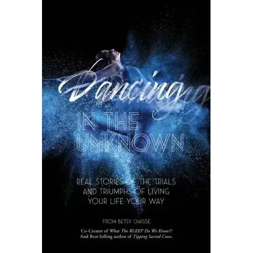 Dancing In The Unknown: Real stories of the trials and triumphs of living your life your way. - Paperback | Books | Wiccan Center