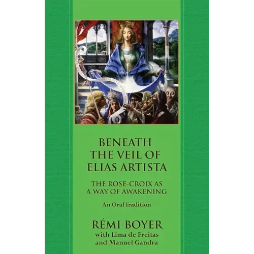 Beneath the Veil of Elias Artista: The Rose-Croix as a Way of Awakening: An Oral Tradition - Paperback | Books | Wiccan Center