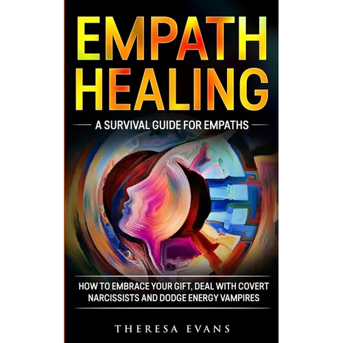 Empath Healing: A Survival Guide For Empaths. How To Embrace Your Gift, Deal With Covert Narcissists And Dodge Energy Vampires. - Paperback | Books | Wiccan Center