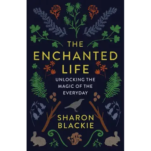 The Enchanted Life: Unlocking the Magic of the Everyday - Paperback | Books | Wiccan Center