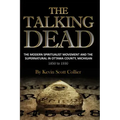 The Talking Dead: The Modern Spiritualist Movement and the Supernatural in Ottawa County, Michigan, 1850 to 1930 - Paperback | Books | Wiccan Center
