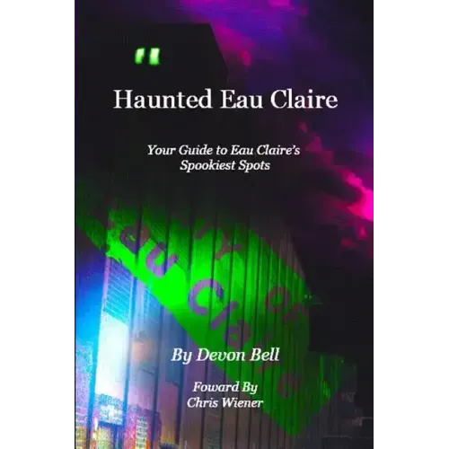 Haunted Eau Claire - Paperback | Books | Wiccan Center