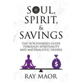 Soul, Spirit & Savings: The Hitchhiker's Guide Through Spirituality and Materialistic Desires - Paperback | Books | Wiccan Center