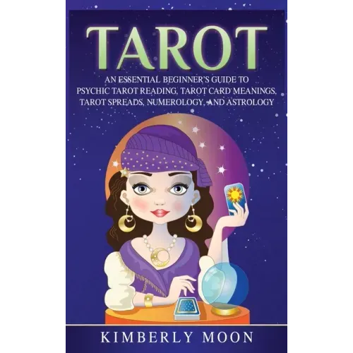 Tarot: An Essential Beginner's Guide to Psychic Tarot Reading, Tarot Card Meanings, Tarot Spreads, Numerology, and Astrology - Hardcover | Books | Wiccan Center