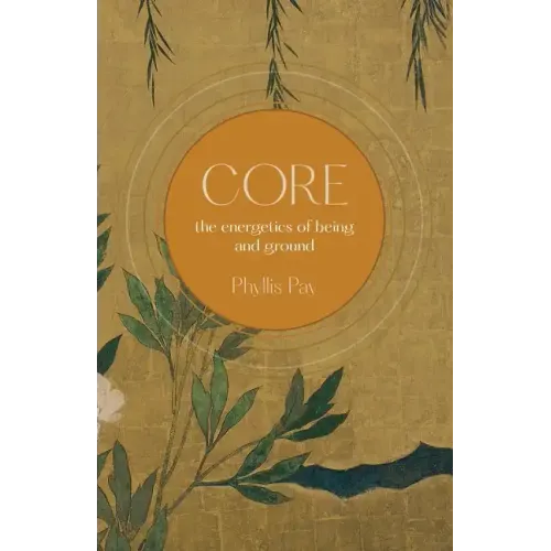 Core: The Energetics of Being and Ground - Paperback