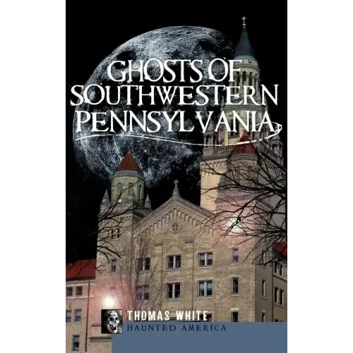Ghosts of Southwestern Pennsylvania - Hardcover | Books | Wiccan Center