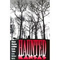 Haunted Kansas: Ghost Stories and Other Eerie Tales - Paperback | Books | Wiccan Center