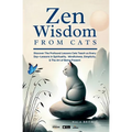 Zen Wisdom from Cats: Discover the Profound Lessons Cats Teach us Every day -- Lessons In Spirituality, Mindfulness and the Art of being Present ISBN: - Paperback | Books | Wiccan Center
