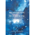 Reconnecting to Self-Healing: The Art of Advocating for Yourself - Hardcover | Books | Wiccan Center