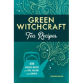 Green Witchcraft Tea Recipes: 60 Magical Brews for Love, Healing, and Growth - Paperback | Books | Wiccan Center
