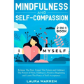 Mindfulness and Self-Compassion 2-in-1 Book: Release The Past, Forget The Future and Embrace The Power of Now, Embrace a Positive Beginning and Learn - Paperback | Books | Wiccan Center