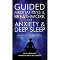 Guided Meditations & Breathwork For Anxiety & Deep Sleep: 10+ Hours Of Affirmations, Hypnosis & Guided Breathing For Relaxation, Self-Love, Insomnia, - Hardcover | Books | Wiccan Center