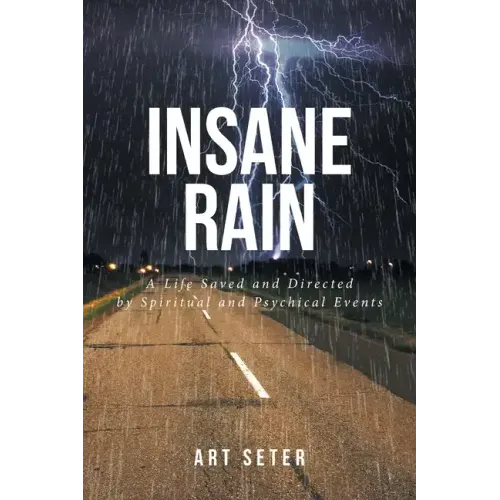 Insane Rain: A Life Saved and Directed by Spiritual and Psychical Events - Paperback