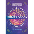 A Beginner's Guide to Numerology: Decode Relationships, Maximize Opportunities, and Discover Your Destiny - Paperback