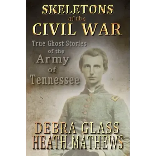 Skeletons of the Civil War: True Ghost Stories of the Civil War - Paperback | Books | Wiccan Center