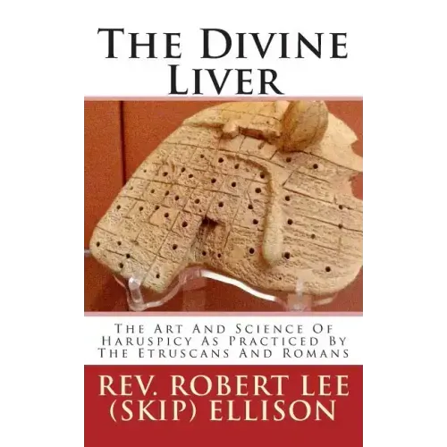 The Divine Liver: The Art And Science Of Haruspicy As Practiced By The Etruscans And Romans - Paperback | Books | Wiccan Center