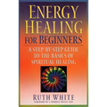 Energy Healing for Beginners: A Step-By-Step Guide to the Basics of Spiritual Healing - Paperback | Books | Wiccan Center