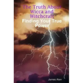 The Truth About Wicca and Witchcraft Finding Your True Power - Paperback | Books | Wiccan Center
