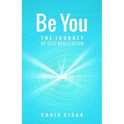 Be You: The Journey of Self-Realization - Paperback