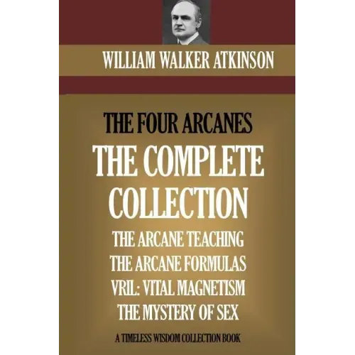 The Four Arcanes: The Complete Arcane Collection of Four Books (The Arcane Teaching, Arcane Formulas, Vril & The Mystery of Sex) - Paperback | Books | Wiccan Center