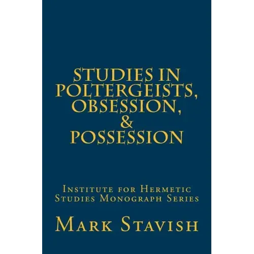Studies in Poltergeists, Obsession, & Possession: Institute for Hermetic Studies Monograph Series - Paperback | Books | Wiccan Center