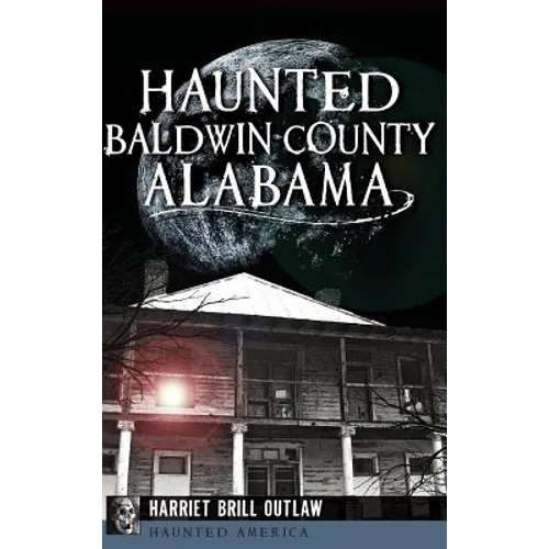 Haunted Baldwin County, Alabama - Hardcover | Books | Wiccan Center