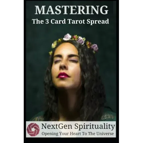 NextGen Spirituality Mastering 3 Card Tarot Readings: Your 3 Card Tarot Reading Ultimate Reference Guide - Paperback | Books | Wiccan Center