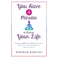 You Have 4 Minutes to Change Your Life: Simple 4-Minute Meditations for Inspiration, Transformation, and True Bliss - Paperback