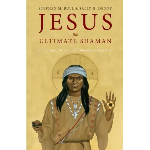 Jesus, the Ultimate Shaman - Paperback