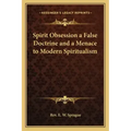 Spirit Obsession a False Doctrine and a Menace to Modern Spiritualism - Paperback | Books | Wiccan Center