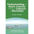 Understanding the Soul's Journey Through the Labours of Hercules: Soul Experiences Based on the Twelve Zodiac Signs - Paperback | Books | Wiccan Center