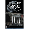Haunted Manatee County - Hardcover | Books | Wiccan Center