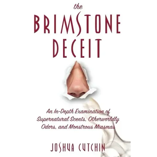 The Brimstone Deceit: An In-Depth Examination of Supernatural Scents, Otherworldly Odors, and Monstrous Miasmas - Paperback | Books | Wiccan Center