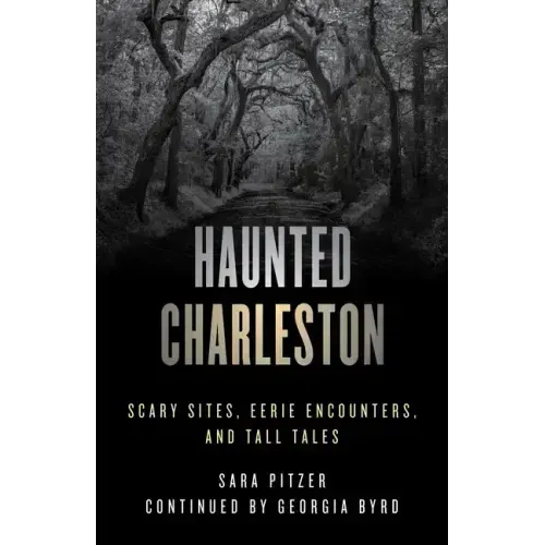 Haunted Charleston: Scary Sites, Eerie Encounters, and Tall Tales - Paperback | Books | Wiccan Center