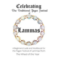 Celebrating the Traditional Pagan Festival of Lammas: A Beginners Guide and Workbook for the Pagan Festival of Lammas from the Wheel from the Year - Paperback