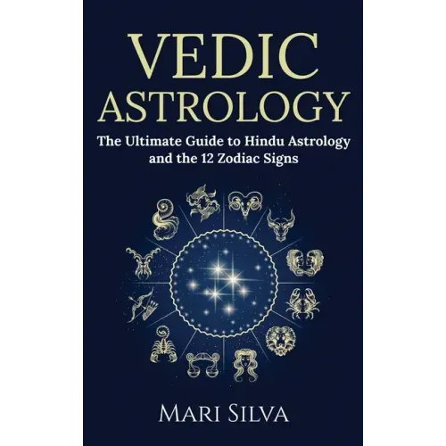 Vedic Astrology: The Ultimate Guide to Hindu Astrology and the 12 Zodiac Signs - Hardcover