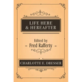 Life Here and Hereafter - Paperback